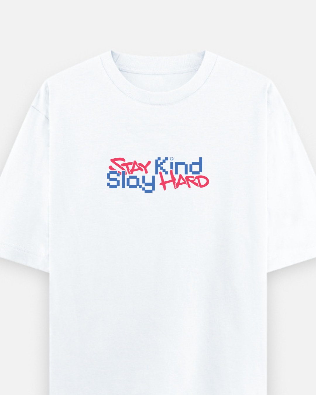 STAY KIND SLAY HARD | Comfort White Oversized Tee